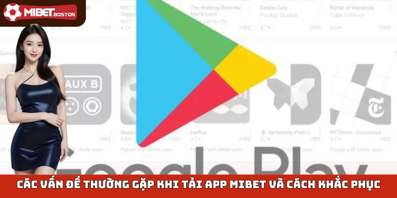 Các vấn đề thường gặp phải khi tải app Mibet và cách khắc phục