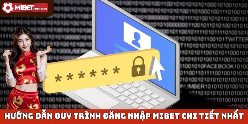 Hướng dẫn quy trình đăng nhập Mibet chi tiết nhất