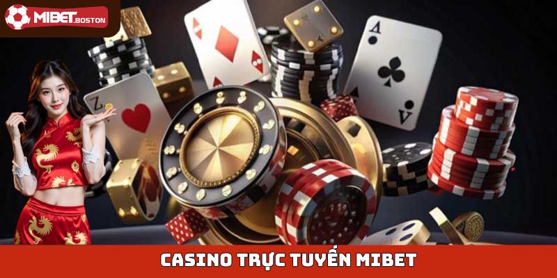 Sảnh casino online vô cùng chất lượng tại Mibet