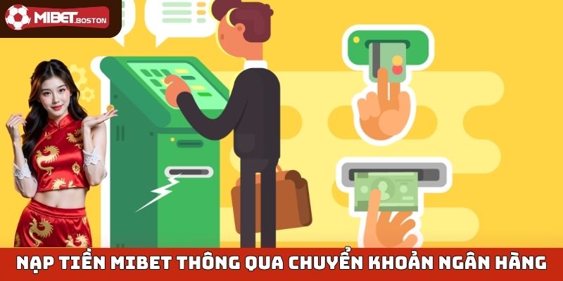 Nạp tiền Mibet thông qua hình thức chuyển khoản ngân hàng