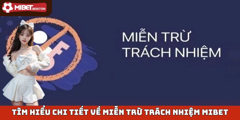 Tìm hiểu chi tiết về miễn trừ trách nhiệm Mibet