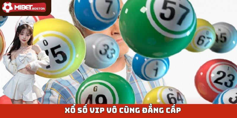 Xổ số VIP là một loại hình đặt cược rất hấp dẫn tại Mibet